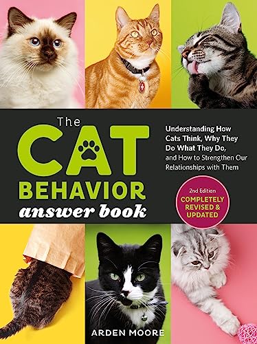 The Cat Behavior Answer Book, 2nd Edition: Understanding How Cats Think, Why They Do What They Do, and How to Strengthen Our Relationships with Them von Workman Publishing
