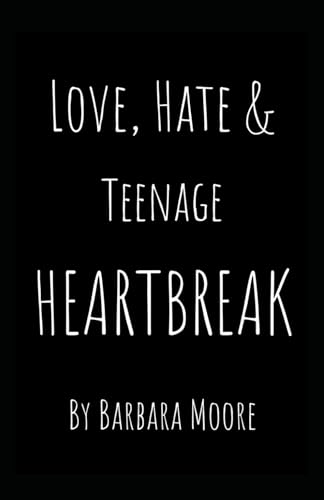 Love, Hate & Teenage HEARTBREAK Love, Hate & Teenage HEARTBREAK von Independently published