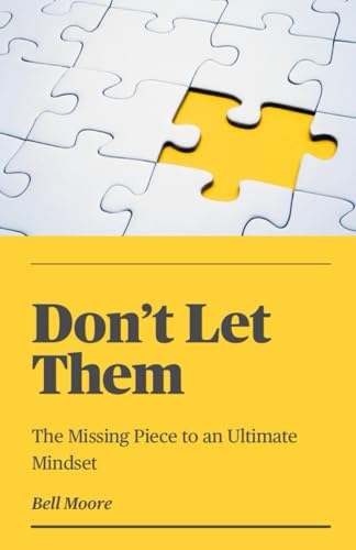 Don't Let Them: The Missing Piece to an Ultimate Mindset von Independently published