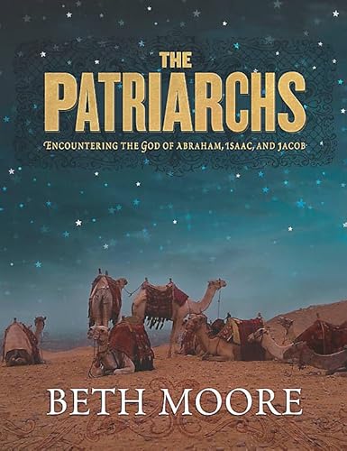 The Patriarchs - Bible Study Book: Encountering the God of Abraham, Isaac, and Jacob