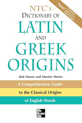 NTC's Dictionary of Latin and Greek Origins: A Comprehensive Guide to the Classical Origins of English Words von McGraw-Hill Education