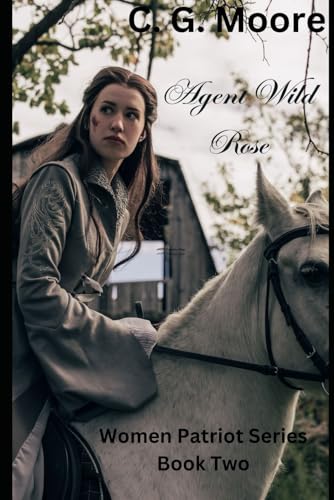 Agent Wild Rose: Women Patriots Series Book Two