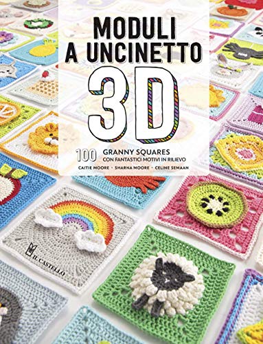 Moduli a uncinetto 3D. 100 granny squares con fantastici motivi in rilievo (Cucito, ricamo, tessitura) von CUCITO, RICAMO, TESSITURA