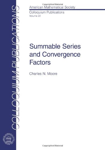 Summable Series and Convergence Factors (COLLOQUIUM PUBLICATIONS (AMER MATHEMATICAL SOC), 22, Band 22) von American Mathematical Society