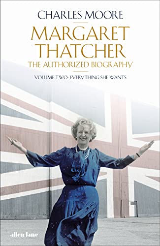 Margaret Thatcher: The Authorized Biography, Volume Two: Everything She Wants (Margaret Thatcher: The Authorised Biography, 2) von Allen Lane