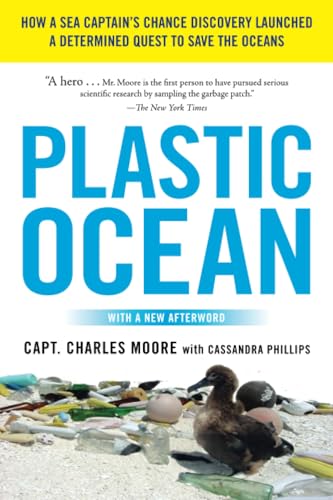 Plastic Ocean: How a Sea Captain's Chance Discovery Launched a Determined Quest to Save the Oceans