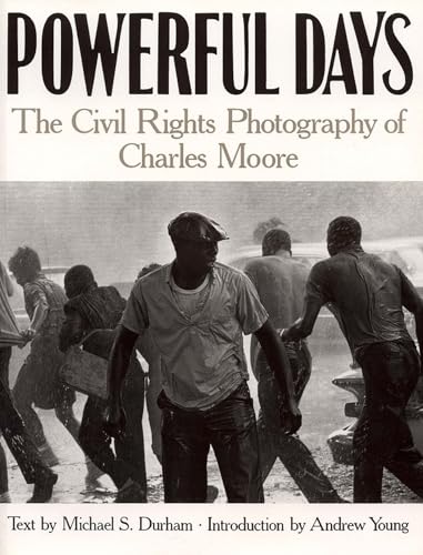 Powerful Days: Civil Rights Photography of Charles Moore