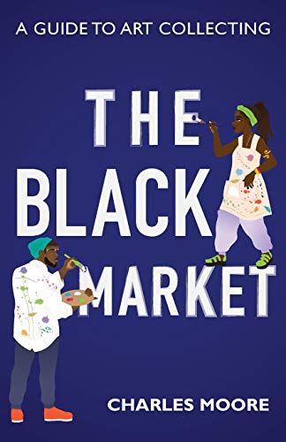 The Black Market: A guide to art collecting von Petite Ivy Press