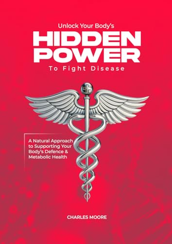 Unlock Your Body’s Hidden Power to Fight Disease: A Natural Approach to Supporting Your Body’s Defence & Metabolic Health von Ryterly publishing
