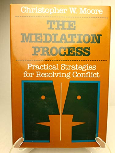 The Mediation Process: Practical Strategies for Resolving Conflicts (Jossey-Bass Social & Behavioral Science Series)