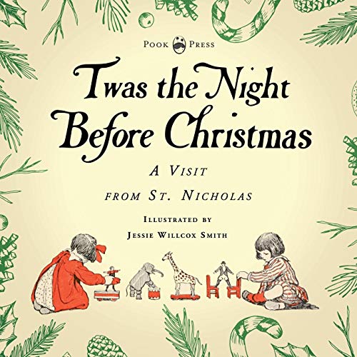 Twas the Night Before Christmas - A Visit from St. Nicholas - Illustrated by Jessie Willcox Smith: With an Introductory Chapter by Clarence Cook