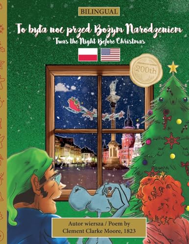 BILINGUAL 'Twas the Night Before Christmas - 200th Anniversary Edition: POLISH To była noc przed Bożym Narodzeniem: POLISH To by¿a noc przed Bo¿ym ... Christmas Series - 200th Anniversary Edition)