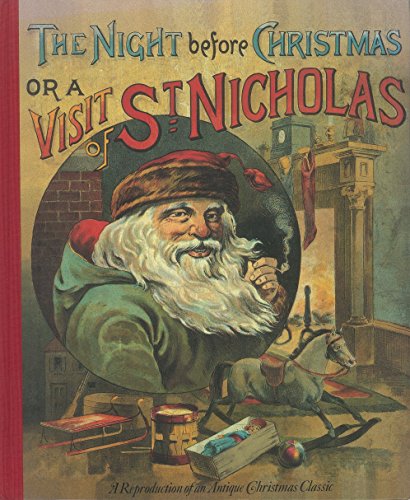The Night Before Christmas or a Visit of St. Nicholas: An Antique Reproduction The Night Before Christmas or a Visit of St. Nicholas: An Antique Reproduction