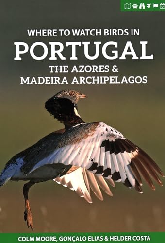 Where to Watch Birds in Portugal, the Azores & Madeira Archipelagos (Where to Watch Guides)
