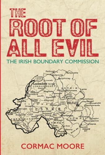 The Root of All Evil: The Irish Boundary Commission von Irish Academic Press