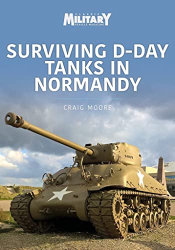 Surviving D-day Tanks in Normandy (Military Vehicles and Artillery, 2) von Key Publishing Ltd