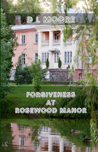 Forgiveness at Rosewood Manor von Lulu.com