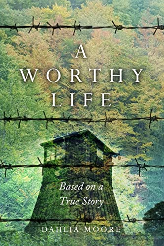 A Worthy Life: Based on a True Story (New Jewish Fiction)