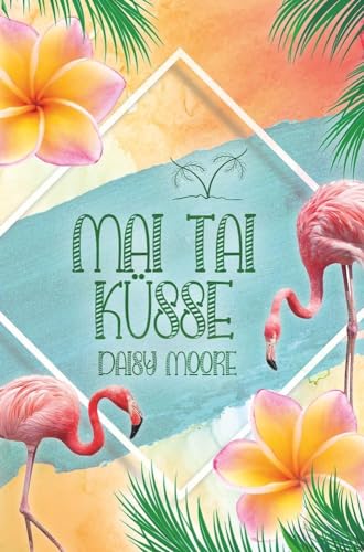 Mai Tai Küsse (Verliebt in der Karibik)