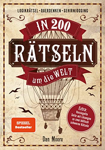 In 200 Rätseln um die Welt: Logikrätsel, Gehirnjogging, Gedächtnistraining. Extra: Versiegelte Seite mit Lösungen zu zwei höllisch schweren Rätseln von Naumann & Goebel Verlagsgesellschaft mbH