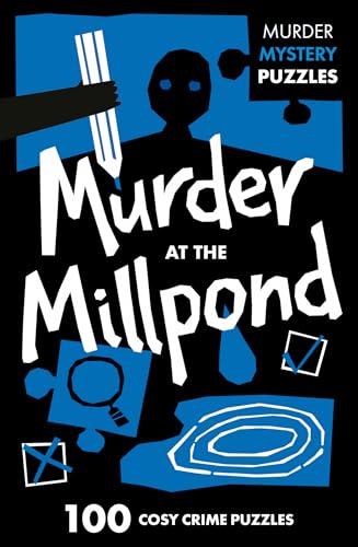 Murder at the Millpond: Unravel the Crime Puzzles in this gripping Murder Mystery that will keep you guessing till the very end (Collins Murder Mystery Puzzles) von Collins
