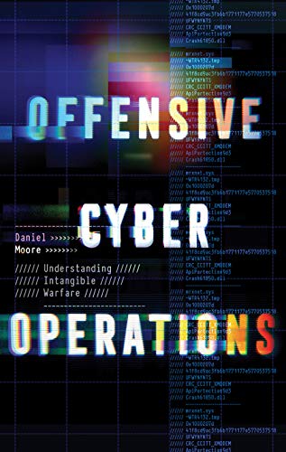 Offensive Cyber Operations: Understanding Intangible Warfare von C Hurst & Co Publishers Ltd