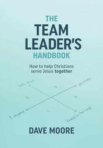 The Team Leader's Handbook: How to help Christians serve Jesus together von Matthias Media