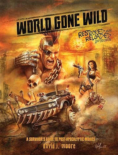 World Gone Wild, Restocked and Reloaded 2nd Edition: A Survivor's Guide to Post-apocalyptic Movies von Schiffer Publishing Ltd