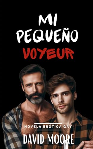 Mi pequeño voyeur: Novela Erótica Gay von Independently published
