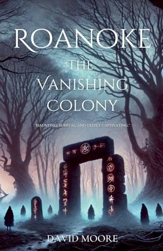 Roanoke: The Vanishing Colony Roanoke: The Vanishing Colony von David Moore