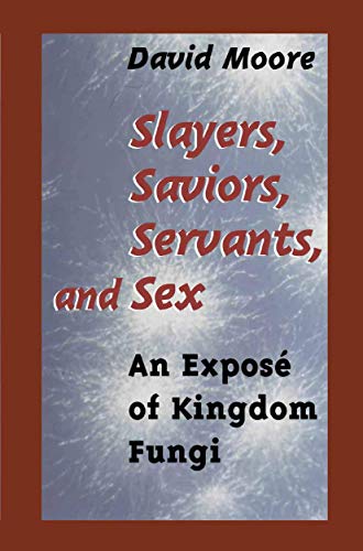 "Slayers, Saviors, Servants and Sex": An Exposé Of Kingdom Fungi
