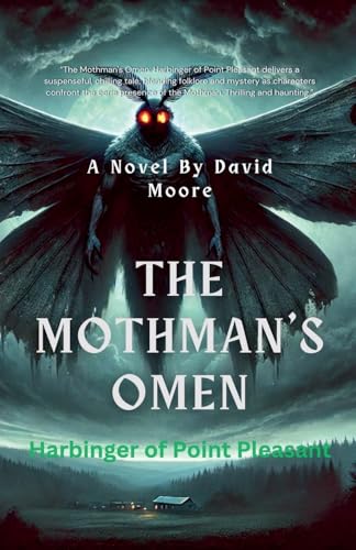 "The Mothman's Omen: Harbinger of Point Pleasant" "The Mothman's Omen: Harbinger of Point Pleasant"