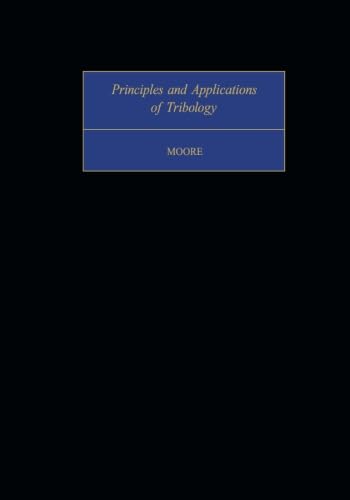 Principles and Applications of Tribology: Pergamon International Library of Science, Technology, Engineering and Social Studies: International Series in Materials Science and Technology von Pergamon