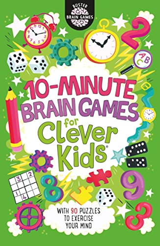 10-Minute Brain Games for Clever Kids: Volume 10 (Buster Brain Games)