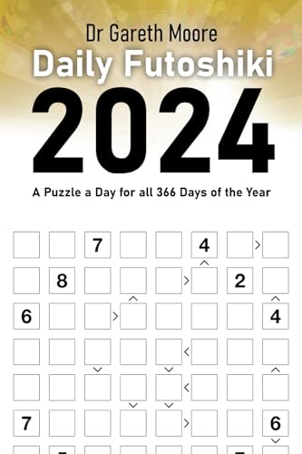 Daily Futoshiki 2024: A Puzzle a Day for all 366 Days of the Year (Daily Puzzles 2024)