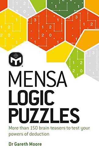 Mensa Logic Puzzles: More than 150 brainteasers to test your powers of deduction Mensa Logic Puzzles: More than 150 brainteasers to test your powers of deduction