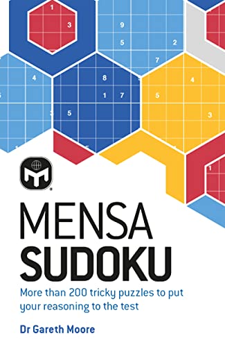Mensa Sudoku: Put your logical reasoning to the test with more than 200 tricky puzzles to solve Mensa Sudoku: Put your logical reasoning to the test with more than 200 tricky puzzles to solve