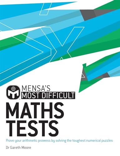 Mensa's Most Difficult Maths Tests: Prove your arithmetic prowess by solving the toughest numerical puzzles