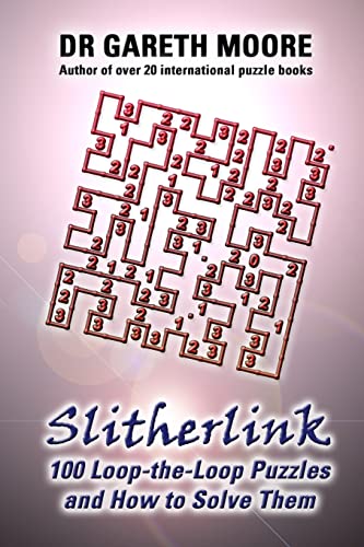 Slitherlink: 100 Loop-the-Loop Puzzles and How to Solve Them Slitherlink: 100 Loop-the-Loop Puzzles and How to Solve Them von CREATESPACE