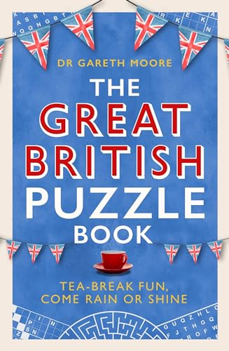 The Great British Puzzle Book: Tea-break fun, come rain or shine The Great British Puzzle Book: Tea-break fun, come rain or shine