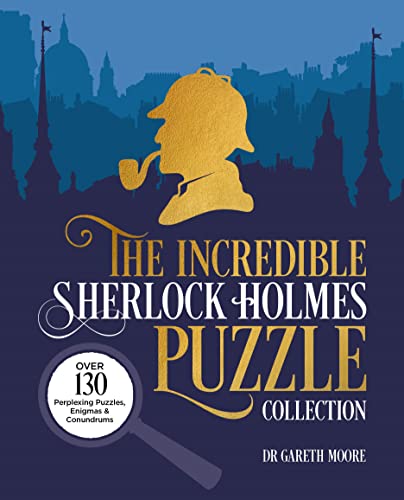 The Incredible Sherlock Holmes Puzzle Collection: Over 130 Perplexing Puzzles, Enigmas and Conundrums (Arcturus Classic Puzzles)