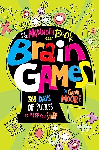 The Mammoth Book Of Brain Games: 365 Days of Puzzles to keep you sharp (Mammoth Books)