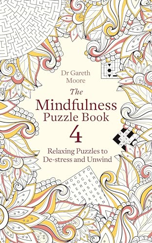 The Mindfulness Puzzle Book 4: Relaxing Puzzles to De-stress and Unwind (Mindfulness Puzzle Books)