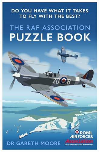 The RAF Association Puzzle Book: Do You Have What It Takes to Fly with the Best? The RAF Association Puzzle Book: Do You Have What It Takes to Fly with the Best? von Robinson