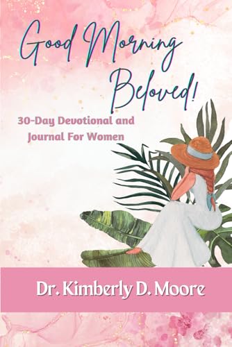 Good Morning Beloved!: 30-Day Devotional and Journal for Women von ISBN Services