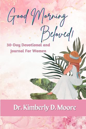 Good Morning Beloved!: 30-Day Devotional and Journal for Women