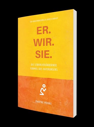ER. WIR. SIE.: Die lebensverändernde Formel des Vaterunsers (Edition BSB: Praktische Theologie)