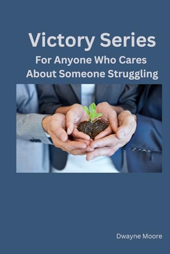 Victory Series: For Anyone Who Cares About Someone Struggling von Independently published