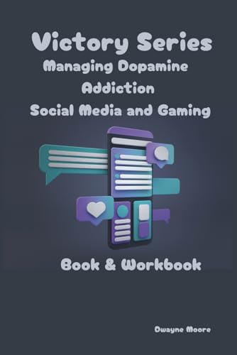 Victory Series: Managing Dopamine Addiction Social Media and Gaming Book & Workbook von Independently published