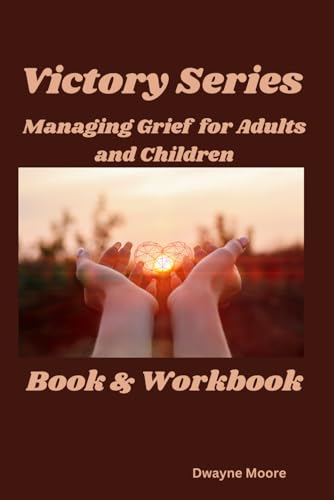 Victory Series: Managing Grief for Adults and Children von Independently published